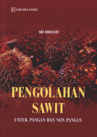Pengolahan sawit: untuk pangan dan non pangan