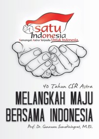 40 tahun CSR Astra :melangkah maju bersama Indonesia