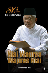 80 tahun Prof. K.H. Ma'ruf Amin: kiai wapres, wapres kiai
