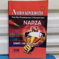 Asuhan keperawatan pada klien penyalahgunaan & ketergantungan NAPZA
