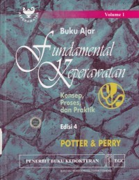 Buku ajar Fundamental keperawatan: Kosep, Proses, dan Praktik Volume 1