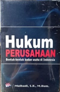 Hukum perusahaan: bentuk-bentuk badan usaha di Indonesia