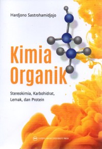 Kimia organik : stereokimia, karbohidrat, lemak dan protein