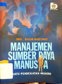 Manajemen sumberdaya manusia :suatu pendekatan makro