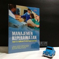 Manajemen keperawatan: teori dan aplikasi praktik keperawatan