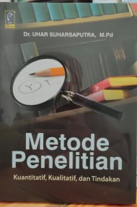 Metode penelitian kuantitatif, kualitatif dan tindakan