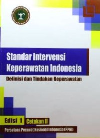 Standar intervensi keperawatan indonesia: definisi dan tindakan keperawatan