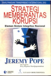 Strategi memberantas korupsi : elemen sistem integritas nasional