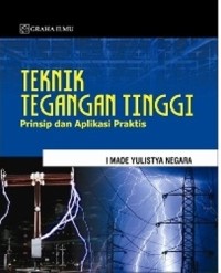 Teknik tegangan tinggi : Prinsip dan Aplikasi Praktis