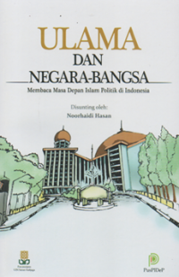 Ulama dan negara-bangsa: membaca masa depan islam politik di Indonesia