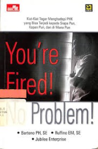 You're Fired ! No Problem